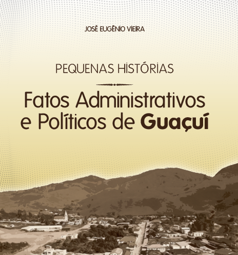 Fatos Administrativos e Políticos de Guaçuí